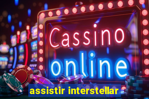 assistir interstellar